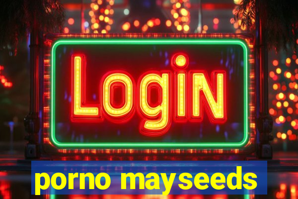 porno mayseeds